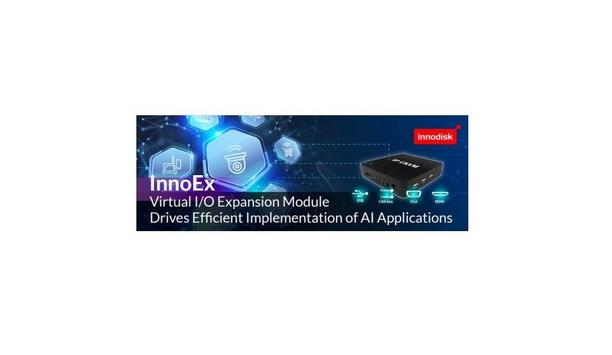 Innodisk’s InnoEx Virtual I/O Expansion Module Drives Efficient Implementation Of AI Applications