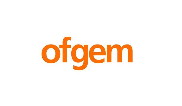Ofgem Launches New Proposals To Strengthen Energy Market And Protect Consumers